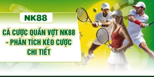 Cá Cược Quần Vợt NK88 - Phân Tích Kèo Cược Chi Tiết