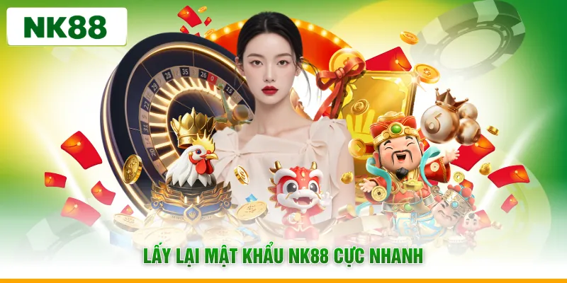 Lấy lại mật khẩu NK88 cực nhanh