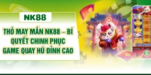 Thỏ May Mắn Nk88 – Bí Quyết Chinh Phục Game Quay Hũ Đỉnh Cao