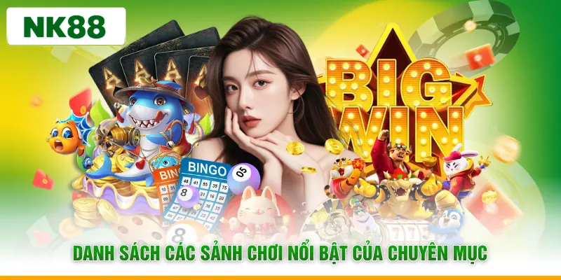 Danh sách các sảnh chơi nổi bật của chuyên mục