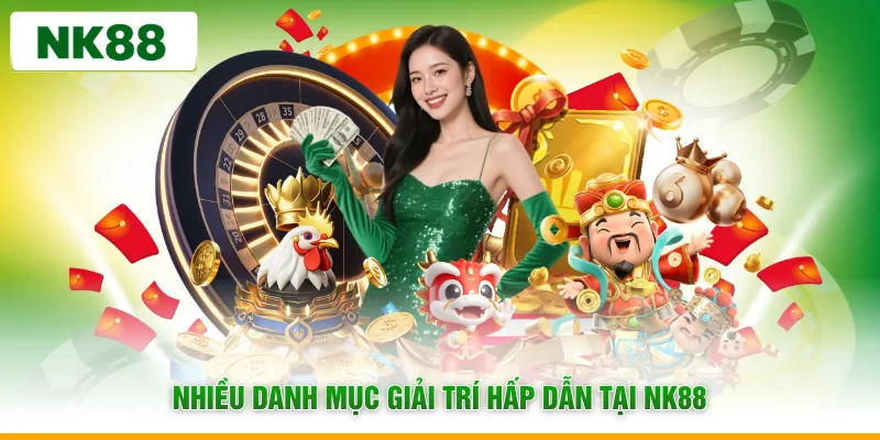 Nhiều danh mục giải trí hấp dẫn tại NK88