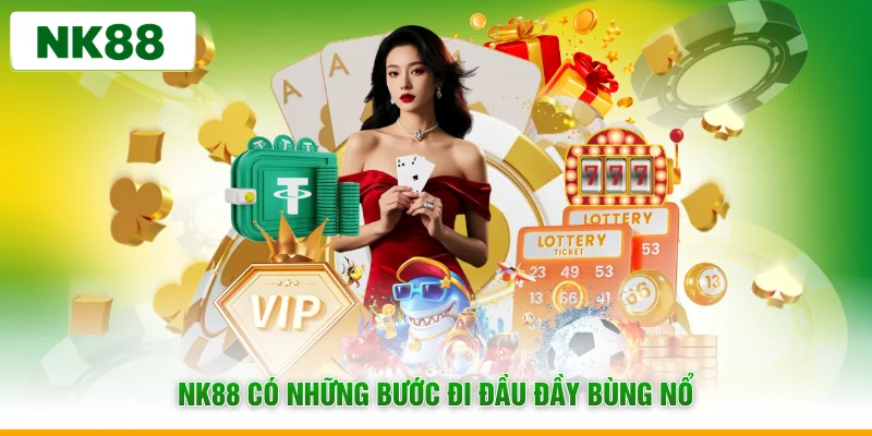 NK88 có những bước đi đầu đầy bùng nổ